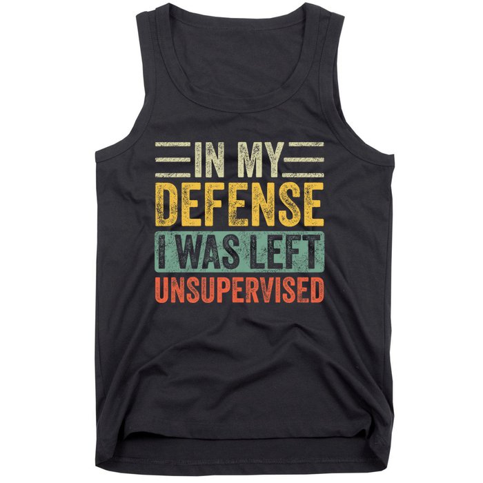 In My Defense I Was Left Unsupervised | Funny Retro Vintage Tank Top