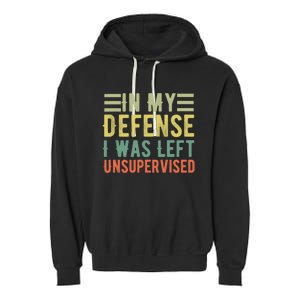 In My Defense I Was Left Unsupervised Funny Sport Saying Garment-Dyed Fleece Hoodie