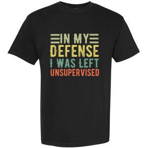 In My Defense I Was Left Unsupervised Funny Sport Saying Garment-Dyed Heavyweight T-Shirt