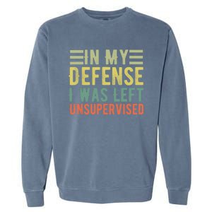 In My Defense I Was Left Unsupervised Funny Sport Saying Garment-Dyed Sweatshirt