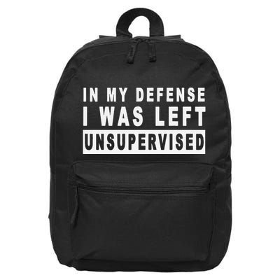 In My Defense I Was Left Unsupervised 16 in Basic Backpack