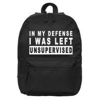 In My Defense I Was Left Unsupervised 16 in Basic Backpack