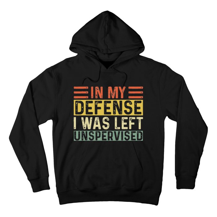 In My Defense I Was Left Unsupervised Funny Retro Vintage Hoodie