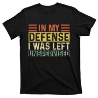 In My Defense I Was Left Unsupervised Funny Retro Vintage T-Shirt