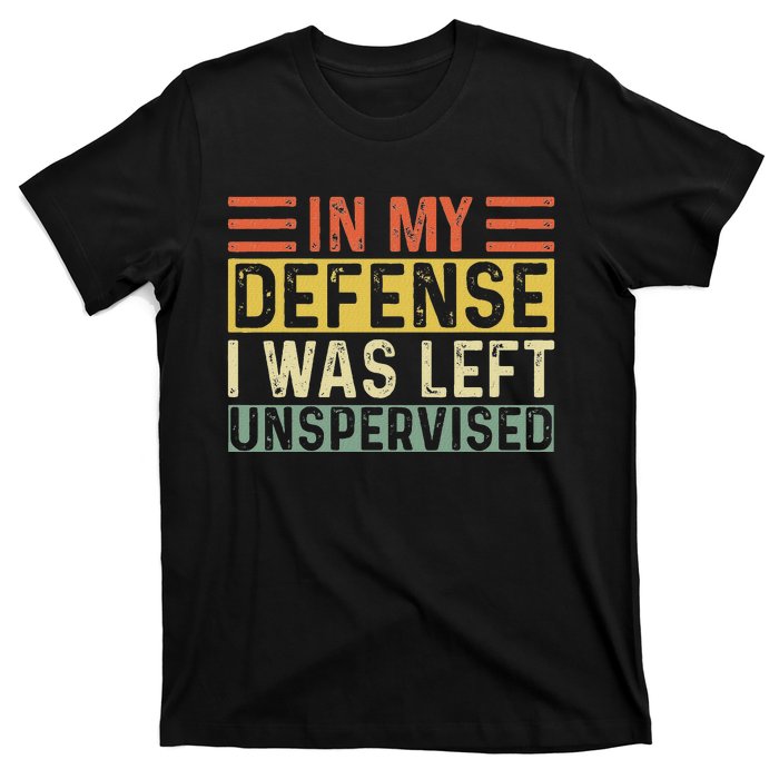 In My Defense I Was Left Unsupervised Funny Retro Vintage T-Shirt