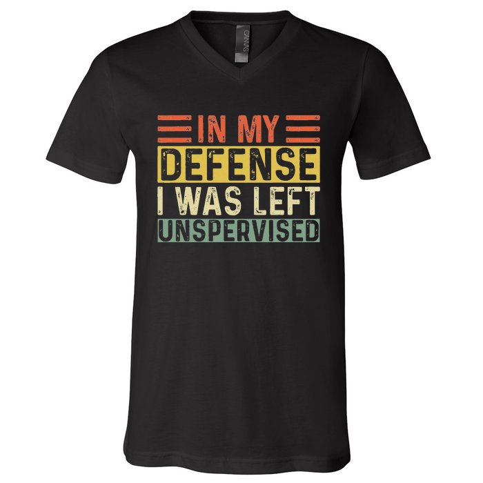 In My Defense I Was Left Unsupervised Funny Retro Vintage V-Neck T-Shirt