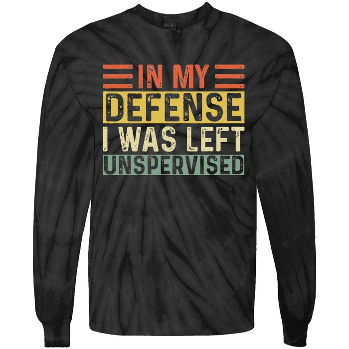 In My Defense I Was Left Unsupervised Funny Retro Vintage Tie-Dye Long Sleeve Shirt