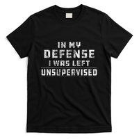 In My Defense I Was Left Unsupervised Redneck T-Shirt