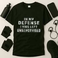 In My Defense I Was Left Unsupervised Redneck T-Shirt