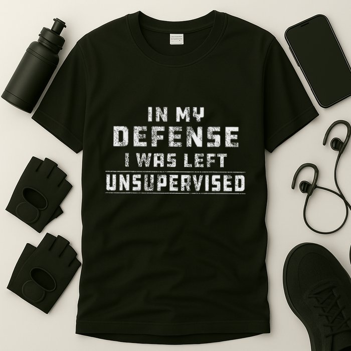 In My Defense I Was Left Unsupervised Redneck T-Shirt