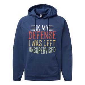 In My Defense I Was Left Unsupervised Cool Funny Performance Fleece Hoodie