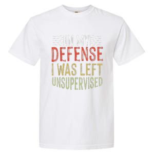 In My Defense I Was Left Unsupervised Cool Funny Garment-Dyed Heavyweight T-Shirt