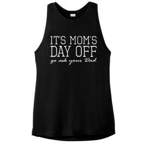 Its Moms Day Off Go Ask Your Dad Funny Mothers Day Funny Gift Ladies PosiCharge Tri-Blend Wicking Tank