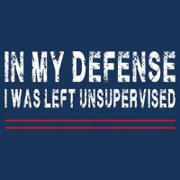 In My Defense I Was Left Unsupervised Button