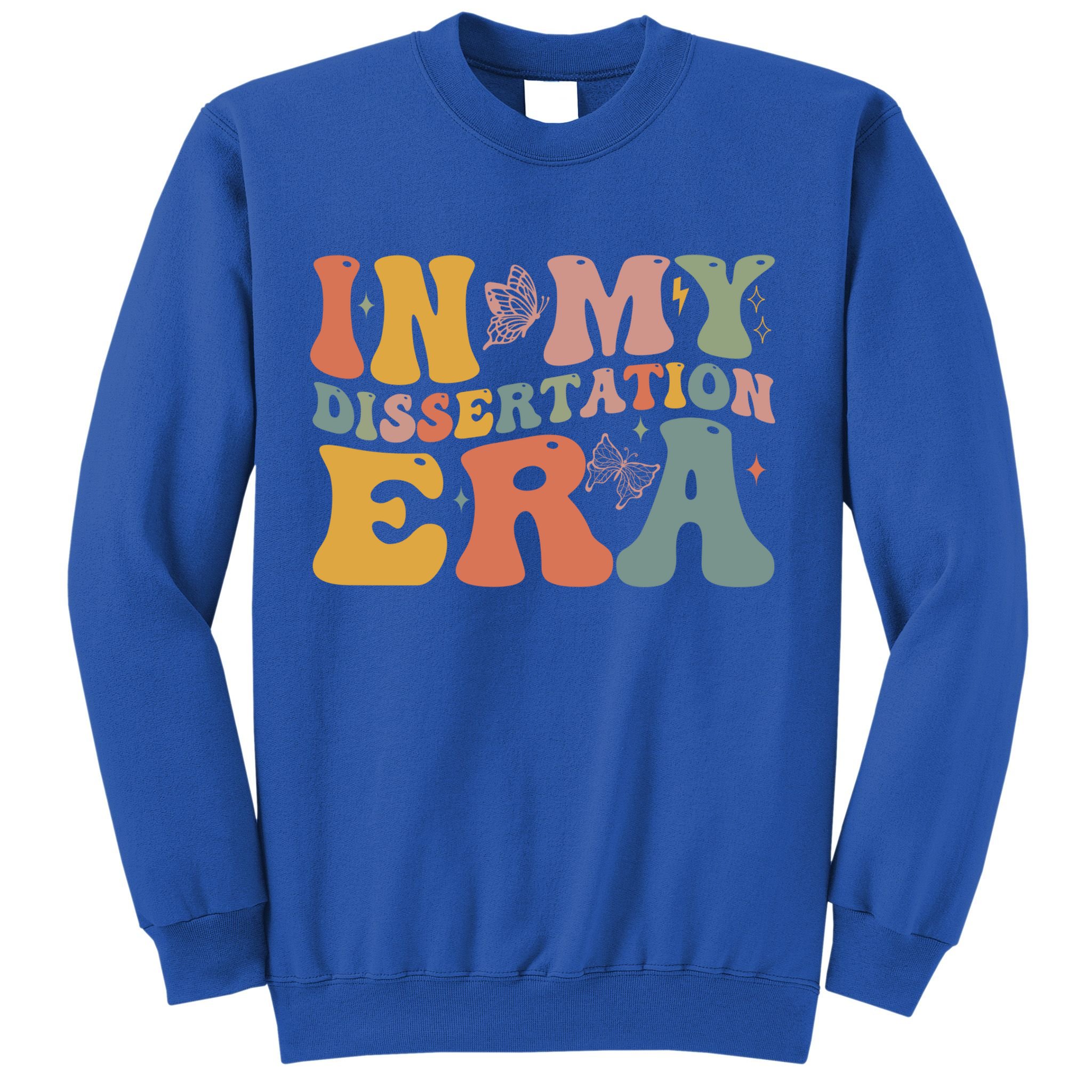 In My Dissertation Era School College Graduate Program Gift Sweatshirt