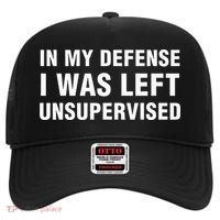 In My Defense I Was Left Unsupervised High Crown Mesh Back Trucker Hat