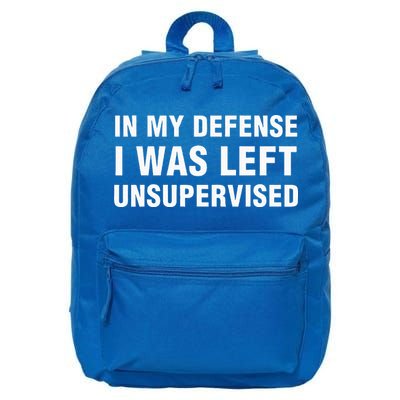 In My Defense I Was Left Unsupervised 16 in Basic Backpack