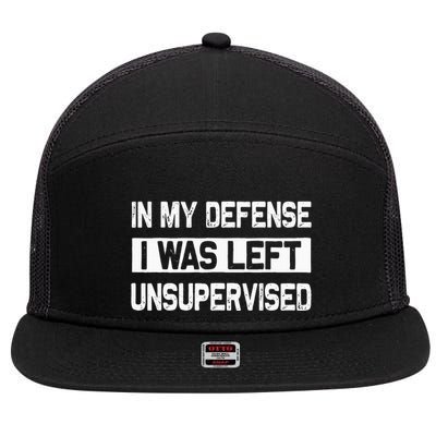 In My Defense I Was Left Unsupervised Gifts 7 Panel Mesh Trucker Snapback Hat