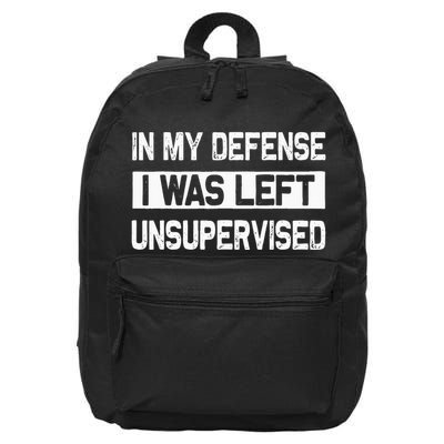 In My Defense I Was Left Unsupervised Gifts 16 in Basic Backpack
