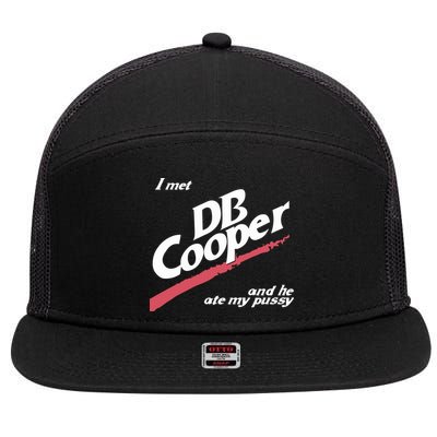 I Met Db Cooper And He Ate My Pussy 7 Panel Mesh Trucker Snapback Hat
