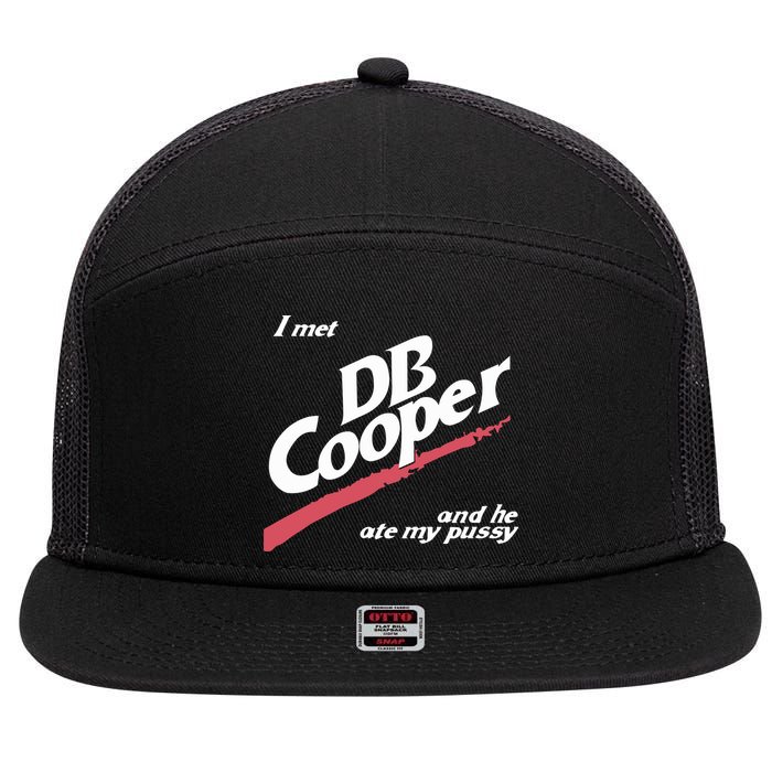 I Met Db Cooper And He Ate My Pussy 7 Panel Mesh Trucker Snapback Hat