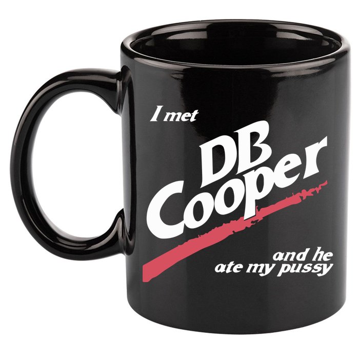 I Met Db Cooper And He Ate My Pussy 11oz C Handle Ceramic Mug