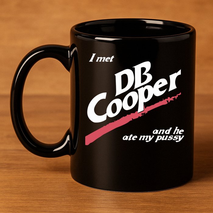 I Met Db Cooper And He Ate My Pussy 11oz C Handle Ceramic Mug