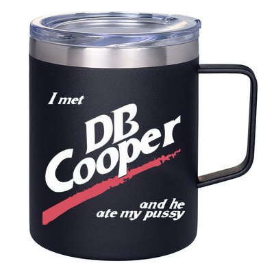 I Met Db Cooper And He Ate My Pussy 12oz Stainless Steel Coffee Mug