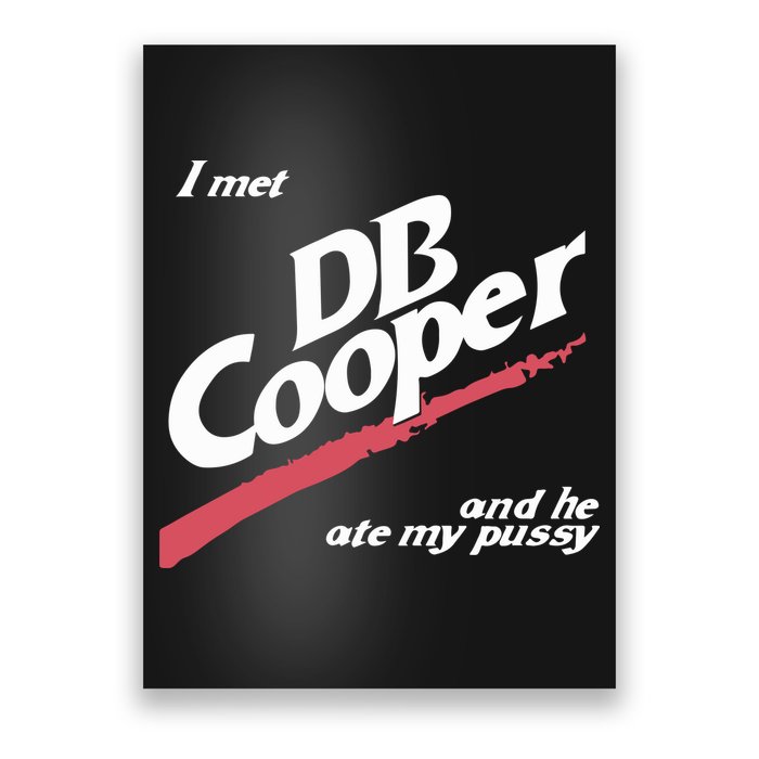I Met Db Cooper And He Ate My Pussy Poster