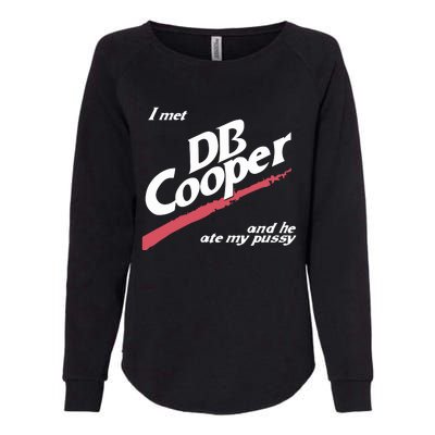 I Met Db Cooper And He Ate My Pussy Womens California Wash Sweatshirt