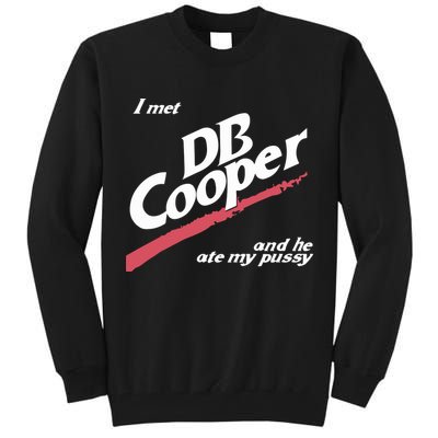 I Met Db Cooper And He Ate My Pussy Tall Sweatshirt