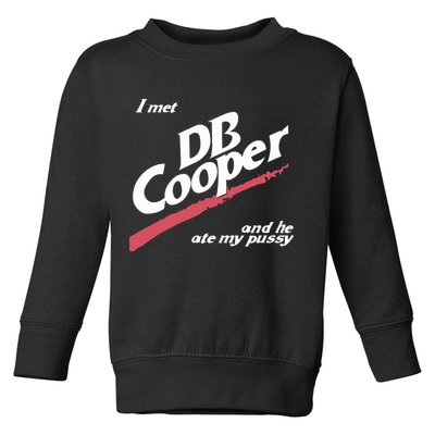 I Met Db Cooper And He Ate My Pussy Toddler Sweatshirt
