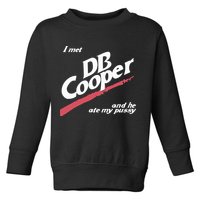 I Met Db Cooper And He Ate My Pussy Toddler Sweatshirt