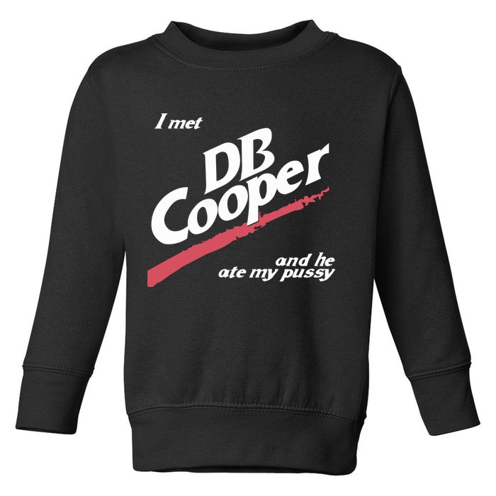 I Met Db Cooper And He Ate My Pussy Toddler Sweatshirt