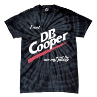 I Met Db Cooper And He Ate My Pussy Tie-Dye T-Shirt