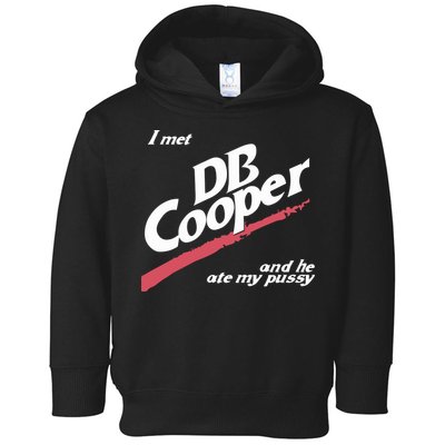 I Met Db Cooper And He Ate My Pussy Toddler Hoodie