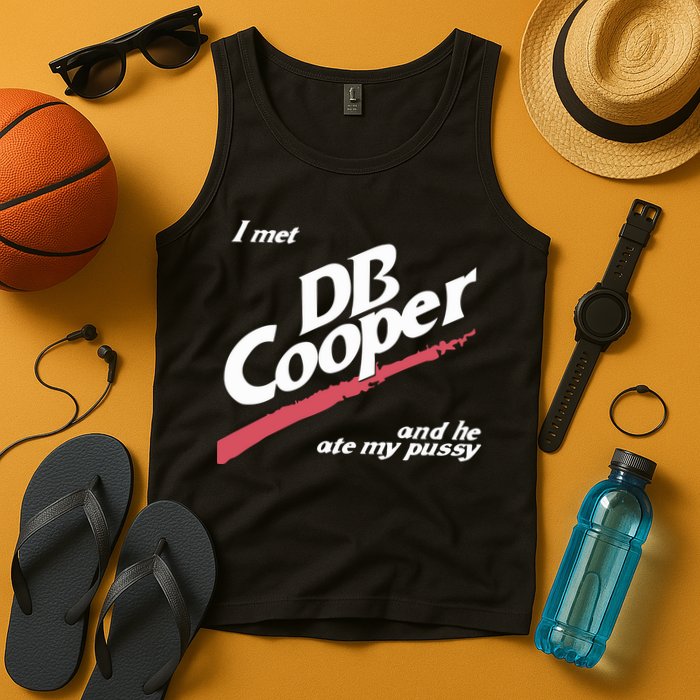 I Met Db Cooper And He Ate My Pussy Tank Top