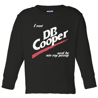 I Met Db Cooper And He Ate My Pussy Toddler Long Sleeve Shirt