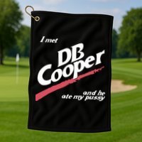I Met Db Cooper And He Ate My Pussy Golf Towel