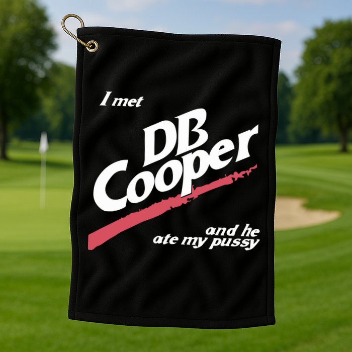 I Met Db Cooper And He Ate My Pussy Golf Towel