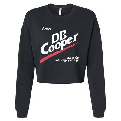 I Met Db Cooper And He Ate My Pussy Cropped Pullover Crew