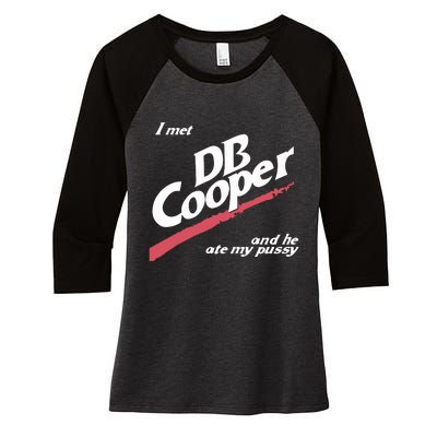 I Met Db Cooper And He Ate My Pussy Women's Tri-Blend 3/4-Sleeve Raglan Shirt