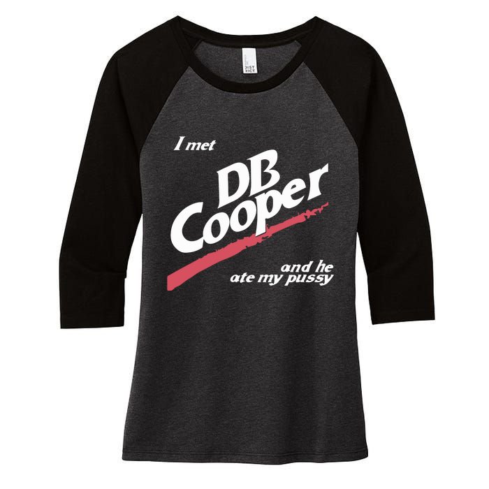 I Met Db Cooper And He Ate My Pussy Women's Tri-Blend 3/4-Sleeve Raglan Shirt