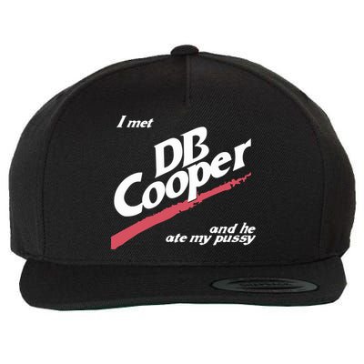 I Met Db Cooper And He Ate My Pussy Wool Snapback Cap