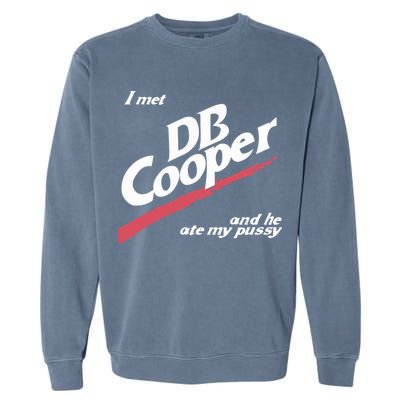 I Met Db Cooper And He Ate My Pussy Garment-Dyed Sweatshirt