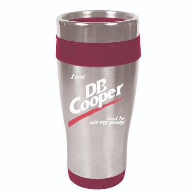 I Met Db Cooper And He Ate My Pussy 16oz Travel Tumbler