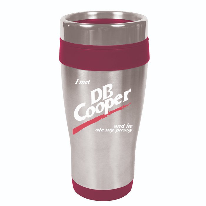 I Met Db Cooper And He Ate My Pussy 16oz Travel Tumbler