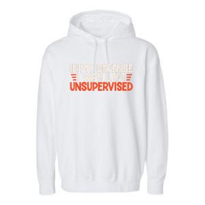 In My Defense I Was Left Unsupervised Humor Funny Saying Garment-Dyed Fleece Hoodie