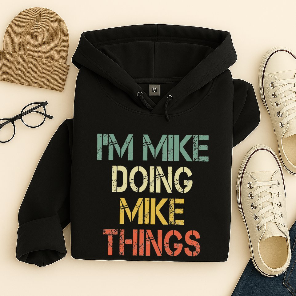 IM Mike Doing Mike Things Funny Christmas Birthday Mike Hoodie