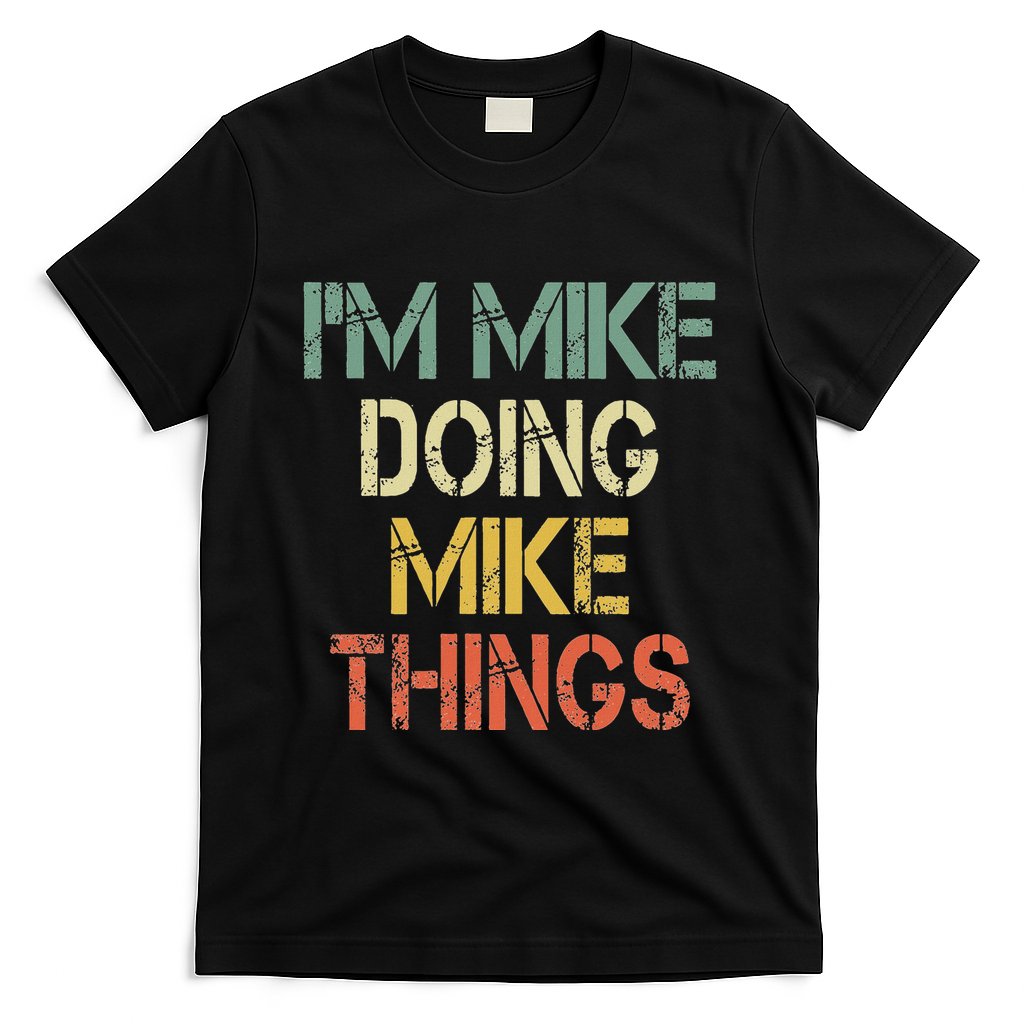 IM Mike Doing Mike Things Funny Christmas Birthday Mike T-Shirt